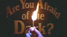 Are you Afraid of the Dark?