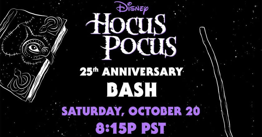 Hocus Pocus 25th Anniversary Bash Saturday, October 20 8:15 PST