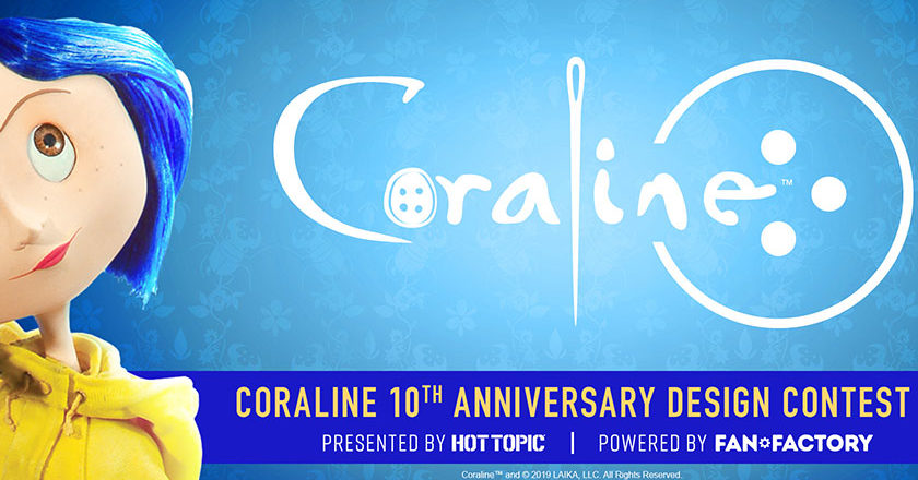 Coraline 10th Anniversary Design Contest Presented by Hot Topic | Powered by Fan Factory