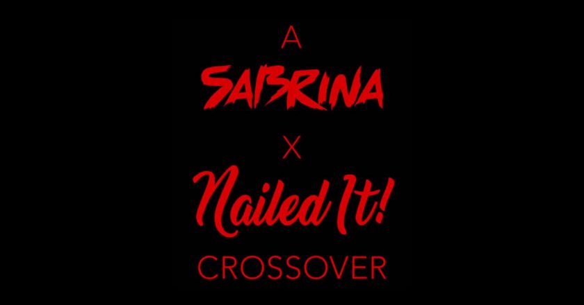 A Sabrina X Nailed It! Crossover