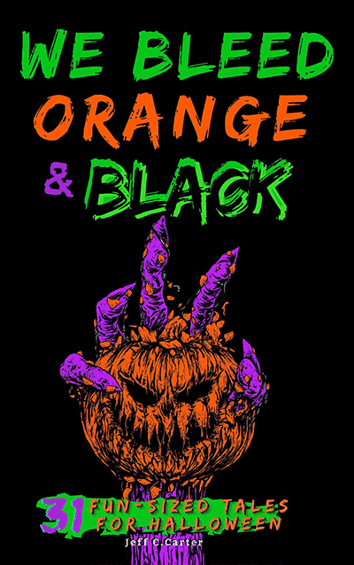 This Halloween, Curl Up With 31 Fun-Sized Tales in "We Bleed Orange & Black" | All Hallows Geek