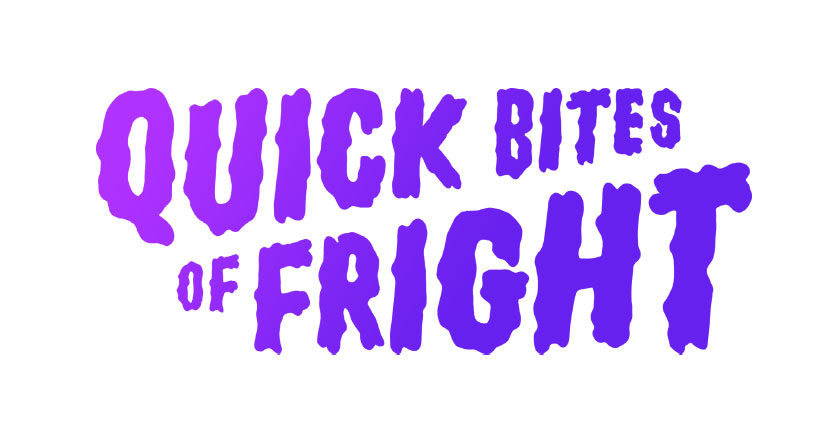 Quick Bites Of Fright