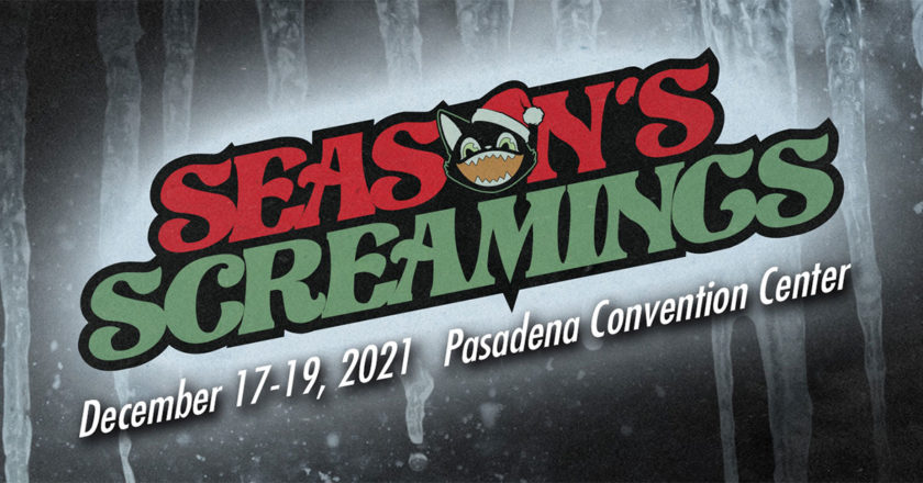 Season's Screamings December 17-19, 2021 Pasadena Convention Center
