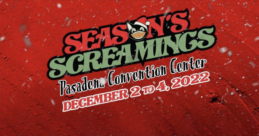 Season's Screamings Pasadena Convention Center December 2 to 4, 2022