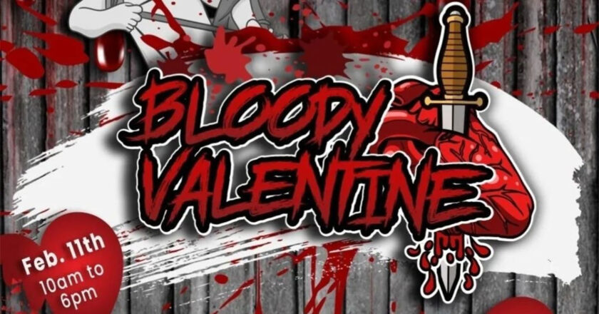 Bloody Valentine - Feb. 11th 10am to 6pm