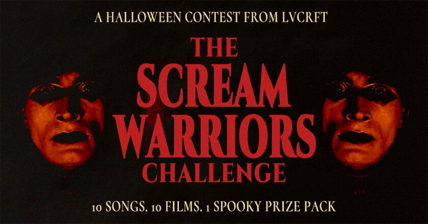 A Halloween Contest from LVCRFT - The Scream Warriors Challenge - 10 songs. 10 films. 1 spooky prize pack